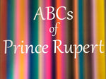ABCs of Prince Rupert