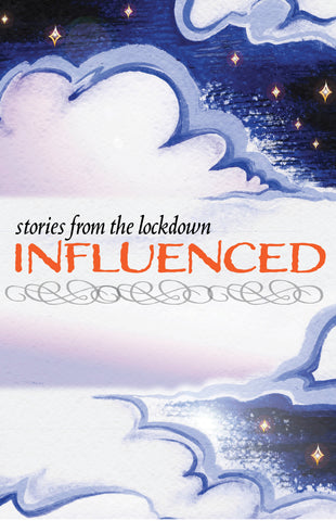 Influenced: Stories from the Lockdown